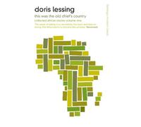 Doris Lessing This Was the Old Chief’s Country (Tascabile)