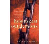 Doris M. Wagner How to Cast Out Demons - A Guide to the Basics (Tascabile)