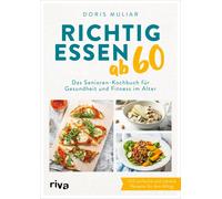 Doris Muliar Richtig essen ab 60: Das Senioren-Kochbuch für Gesundhe (Tascabile)