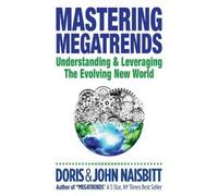 Doris Naisbitt Mastering Megatrends: Understanding And Lever (Copertina rigida)