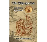 Doris Tobin Bordine The Flip of a Coin-114 Years in Alaska (Tascabile)