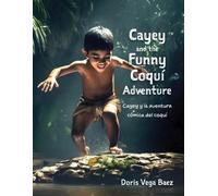 Doris Vega Baez Cayey and the Funny Coqui Adventure Cayey y la avent (Tascabile)