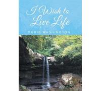 Doris Washington I Wish to Live Life (Copertina rigida)