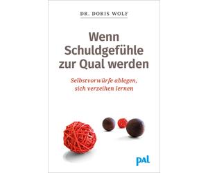 Doris Wolf Wenn Schuldgefühle zur Qual werden: Selbstvorwürfe ablege (Tascabile)