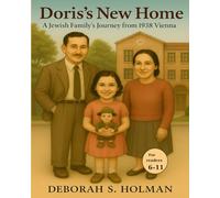 Doris's New Home: A Jewish Family's Journey from 1938 Vienna