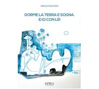 Dorme la terra e sogna. E io con lei - [Epika]