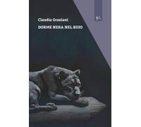 Dorme nera nel buio - Graziani Claudia