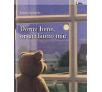 Dormi bene, orsacchiotto mio. Ediz. illustrata