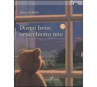 Dormi bene, orsacchiotto mio. Ediz. illustrata