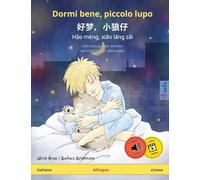 Dormi bene, piccolo lupo - 好梦,小狼仔 - Hǎo mèng, xiǎo láng zǎi (italiano - cinese): Libro bilingue per bambini, con audiolibro online