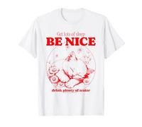 Dormi Un Sacco - Be Nice - Bevi molta Acqua Maglietta