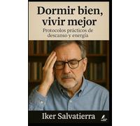 Dormir bien, vivir mejor: Protocolos prácticos de descanso y energía