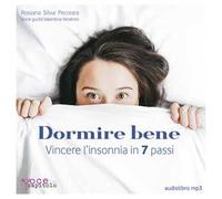 Dormire bene. Vincere l'insonnia in 7 passi
