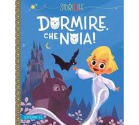 Dormire, che noia! Ediz. illustrata