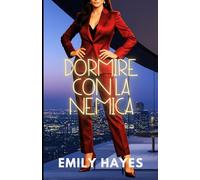 Dormire con la Nemica: Una romance sapphica enemies-to-lovers con una miliardaria