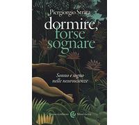 Dormire, forse sognare. Sonno e sogno nelle neuroscienze