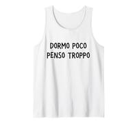 Dormo Poco Penso Troppo Design Divertente Canotta