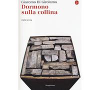 Dormono sulla collina. 1969-2014 - 2014 - Il Saggiatore