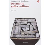Dormono sulla collina. 1969-2014 [Paperback] [Sep 04, 2014] Di Girolamo, Giacomo