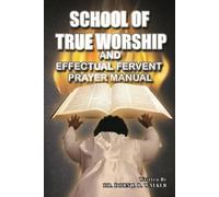 Dorn B. Walker School of True Worship and Effectual Fervent Prayer (Tascabile)