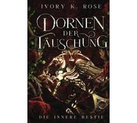 Dornen der Täuschung: Die innere Bestie
