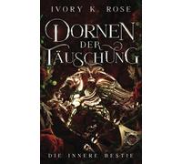 Dornen der Täuschung: Die innere Bestie