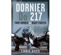Dornier Do 217: From Bomber to Night-fighter: Rare Wartime Photographs
