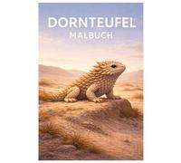 Dornteufel Malbuch: 50 detailreiche Illustrationen des außergewöhnlichen Echsenbewohners Australiens - Für Kinder und Erwachsene zur kreativen Entspannung