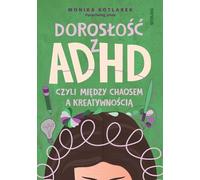 Dorosłość z ADHD czyli między chaosem a kreatywnością