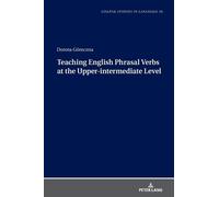 Dorota Góreczna Teaching English Phrasal Verbs at the Upper-i (Copertina rigida)