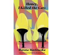 Dorota Masłowska Honey, I Killed the Cats (Tascabile)