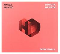 Dorota Miśkiewicz - Dorota Miśkiewicz & Henryk Miśkiewicz: Nasza Miłość [CD]