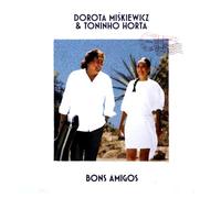 Dorota Miskiewicz & Toninho Horta - Bons Amigos
