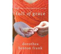 Dorothea Benton Frank Full Of Grace: A Novel (Tascabile)