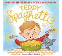 Dorothea Benton Frank Victoria Benton Frank Teddy Spaghetti (Copertina rigida)