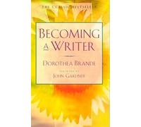 Dorothea Brande Becoming a Writer (Tascabile)
