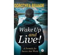 Dorothea Brande Wake Up and Live (00) Deluxe Hardbound Edition
