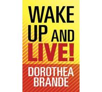 Dorothea Brande Wake Up and Live (Tascabile)