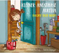 Dorothea Flechs Kleiner Angsthase Aurelia. Fürchte dich nicht (Copertina rigida)