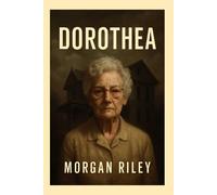 DOROTHEA: Granny Dorothea Puente Lures to Kill,The Dark Secrets Behind the Landlady's Deception and Murder