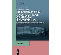 Dorothea Horst Meaning-Making and Political Campaign Advertising (Tascabile)