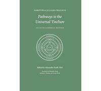 Dorothea Juliana Wallich Pathways to the Universal Tincture (Copertina rigida)