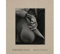 Dorothea Lange: Seeing People