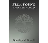 Dorothea McDowell Ella Young And Her World (Tascabile)