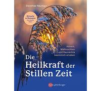 Dorothea Neumay Die Heilkraft der stillen Zeit: Advent, Weihnachten (Tascabile)