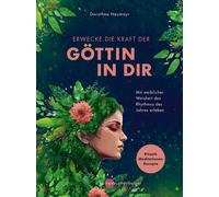 Dorothea Neumay Erwecke die Kraft der Göttin in Dir: Mit weib (Copertina rigida)