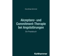 Dorothee Schmid Akzeptanz- Und Commitment-Therapie Bei Angststorunge (Tascabile)