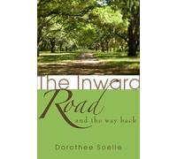 Dorothee Soelle The Inward Road and the Way Back (Tascabile)