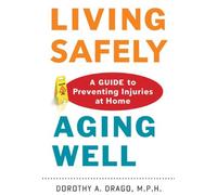 Dorothy A. Drago Living Safely, Aging Well (Tascabile)