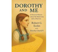 Dorothy and Me: A Personal Memoir about My Relationship with a Machine
